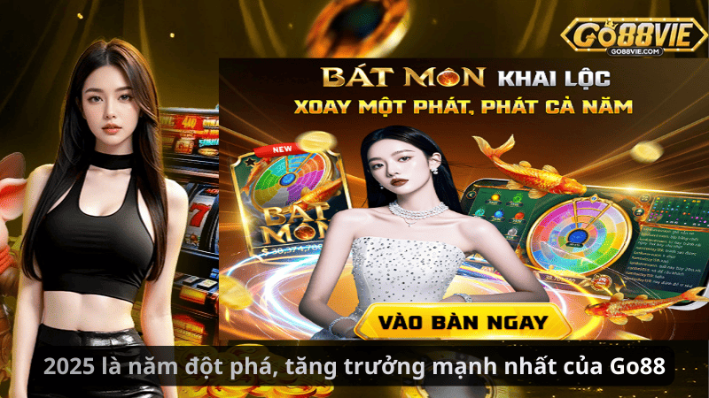 2025 là năm đột phá, tăng trưởng mạnh nhất của Go88