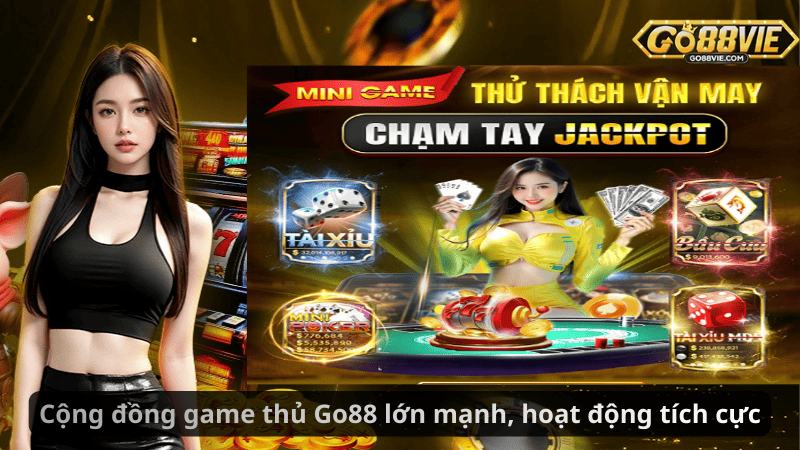 Cộng đồng game thủ Go88 lớn mạnh, hoạt động tích cực