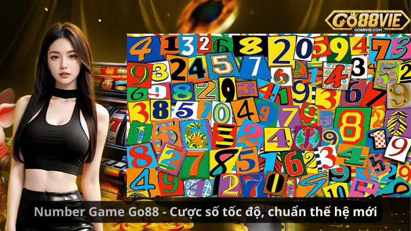 Number Game Go88 - Cược số tốc độ, chuẩn thế hệ mới