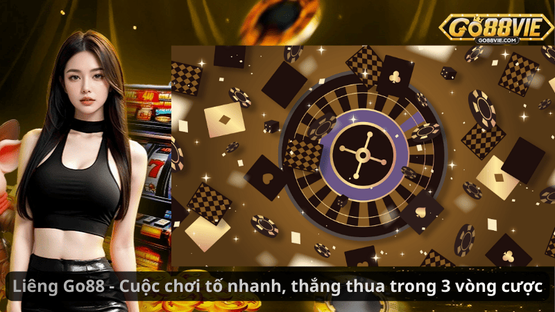 Liêng Go88 - Cuộc chơi tố nhanh, thắng thua trong 3 vòng cược