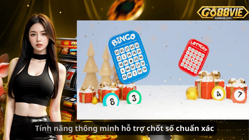 Tính năng thông minh hỗ trợ chốt số chuẩn xác