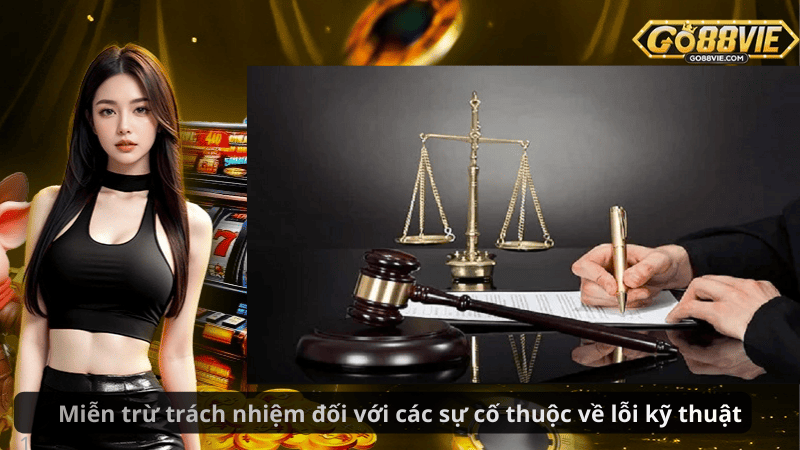 Miễn trừ trách nhiệm đối với các sự cố thuộc về lỗi kỹ thuật