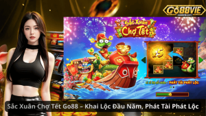 Sắc Xuân Chợ Tết Go88 – Khai Lộc Đầu Năm, Phát Tài Phát Lộc