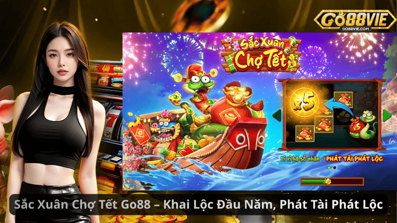 Sắc Xuân Chợ Tết Go88 – Khai Lộc Đầu Năm, Phát Tài Phát Lộc