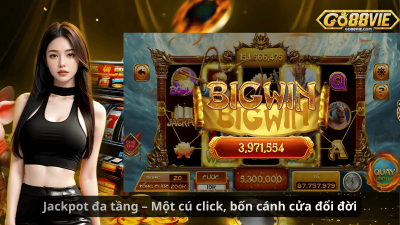 Jackpot đa tầng – Một cú click, bốn cánh cửa đổi đời