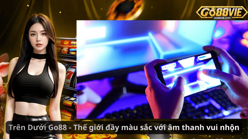 Trên Dưới Go88 - Thế giới đầy màu sắc với âm thanh vui nhộn