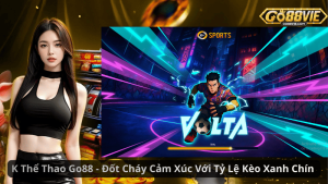 K Thể Thao Go88 - Đốt Cháy Cảm Xúc Với Tỷ Lệ Kèo Xanh Chín