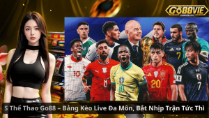 S Thể Thao Go88 – Bảng Kèo Live Đa Môn, Bắt Nhịp Trận Tức Thì