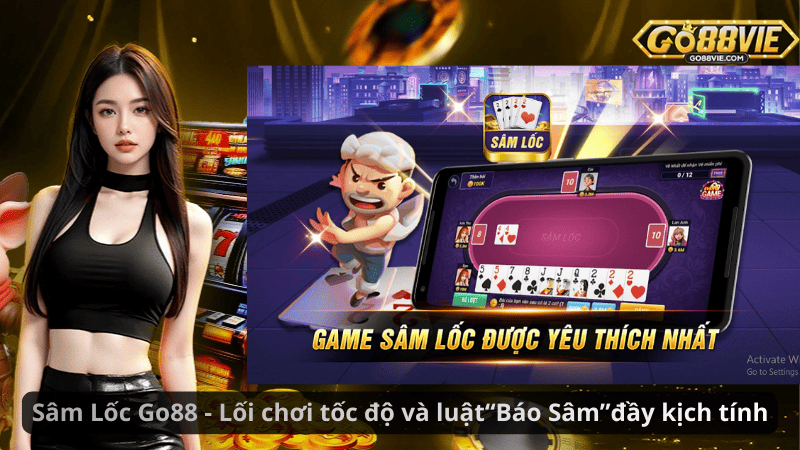 Sâm Lốc Go88 - Lối chơi tốc độ và luật“Báo Sâm”đầy kịch tính