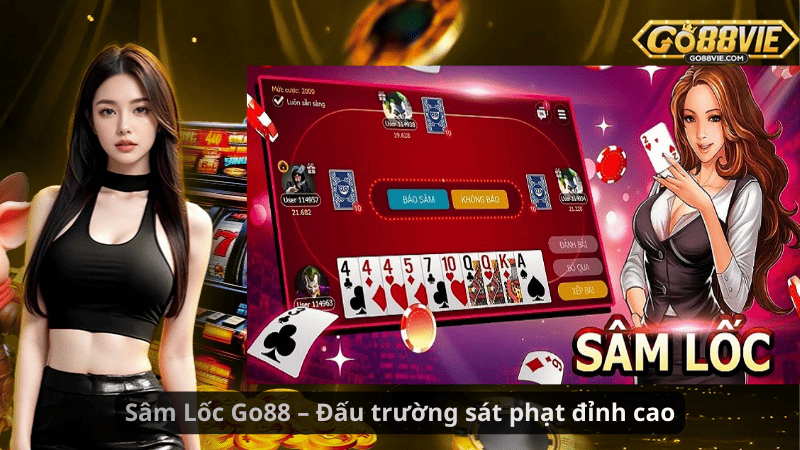 Sâm Lốc Go88 – Đấu trường sát phạt đỉnh cao