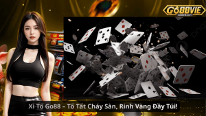 Xì Tố Go88 – Tố Tất Cháy Sàn, Rinh Vàng Đầy Túi!